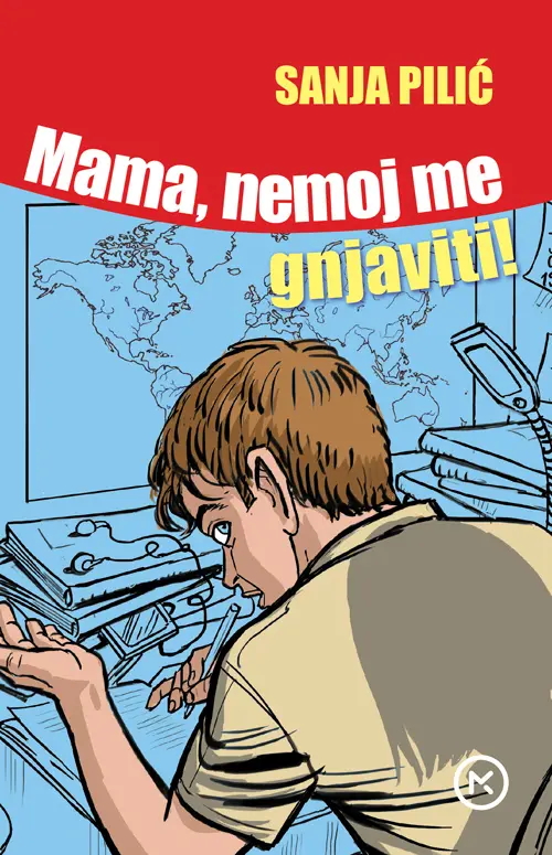 mama, nemoj me gnjaviti!