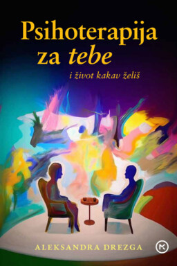 Psihoterapija za tebe i život kakav želiš