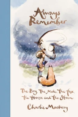 Always Remember: The Boy, the Mole, the Fox, the Horse and the Storm