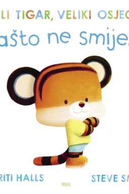 Mali tigar, veliki osjećaji - zašto ne smijem?