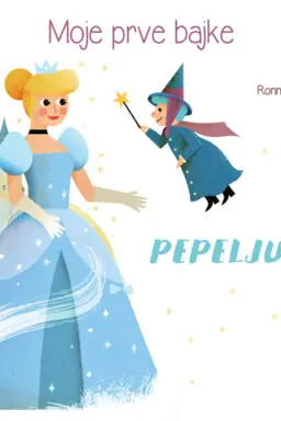 Moje prve bajke: Pepeljuga