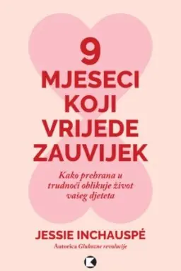 9 mjeseci koji vrijede zauvijek